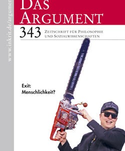 Das Argument 343 – Exit: Menschlichkeit?