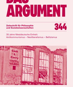Das Argument 344 – 35 Jahre Westdeutsche Einheit: Antikommunismus – Neoliberalismus – Bellizismus