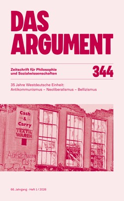 Das Argument 344 – 35 Jahre Westdeutsche Einheit: Antikommunismus – Neoliberalismus – Bellizismus