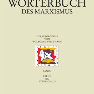 Historisch-kritisches Wörterbuch des Marxismus Band 3 - Ebene bis Extremismus