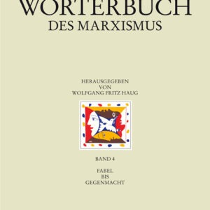 Historisch-kritisches Wörterbuch des Marxismus Band 4 - Fabel bis Gegenmacht