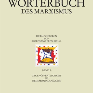 Historisch-kritisches Wörterbuch des Marxismus Band 5 - Gegenöffentlichkeit bis Hegemonialapparate